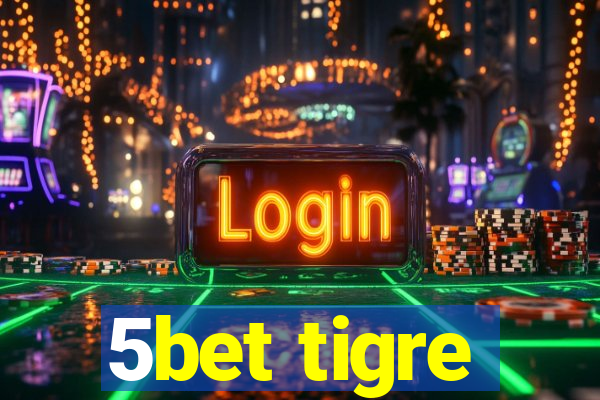 5bet tigre